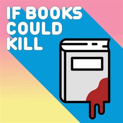 if books could kill podcast hosts: the power of words to shape our lives